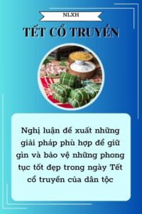 Nghị luận đề xuất những giải pháp phù hợp để giữ gìn và bảo vệ những phong tục tốt đẹp trong ngày Tết cổ truyền của dân tộc