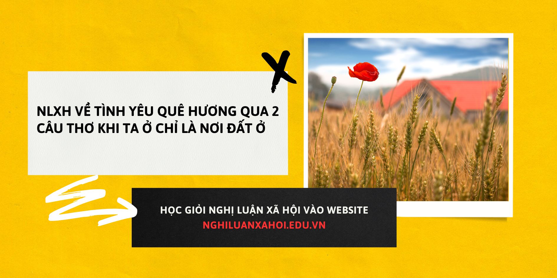 NLXH về tình yêu quê hương qua 2 câu thơ Khi ta ở chỉ là nơi đất ở