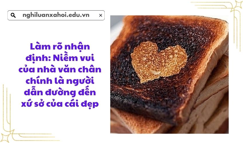 Làm rõ nhận định: Niềm vui của nhà văn chân chính là người dẫn đường đến xứ sở của cái đẹp