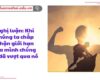 Nghị luận: Khi chúng ta chấp nhận giới hạn của mình chúng ta đã vượt qua nó
