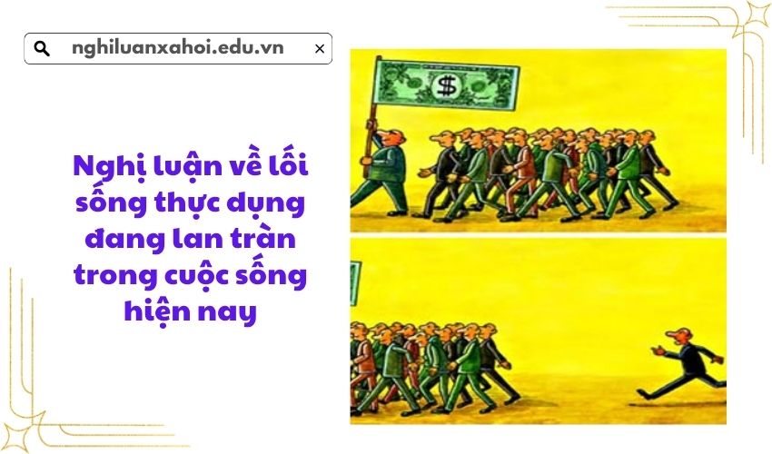 Nghị luận về lối sống thực dụng đang lan tràn trong cuộc sống hiện nay
