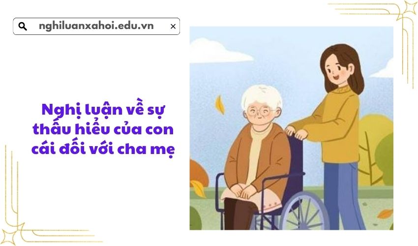 Nghị luận về sự thấu hiểu của con cái đối với cha mẹ