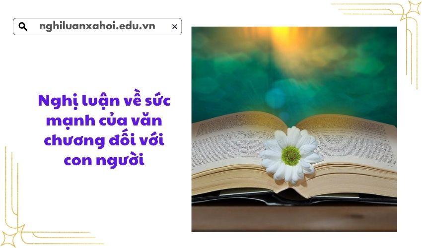 Nghị luận về sức mạnh của văn chương đối với con người