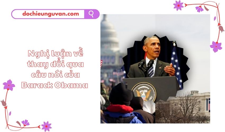 Nghị luận về thay đổi qua câu nói của Barack Obama 