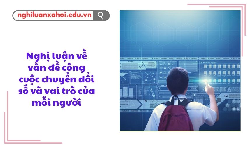 Nghị luận về vấn đề công cuộc chuyển đổi số và vai trò của mỗi người
