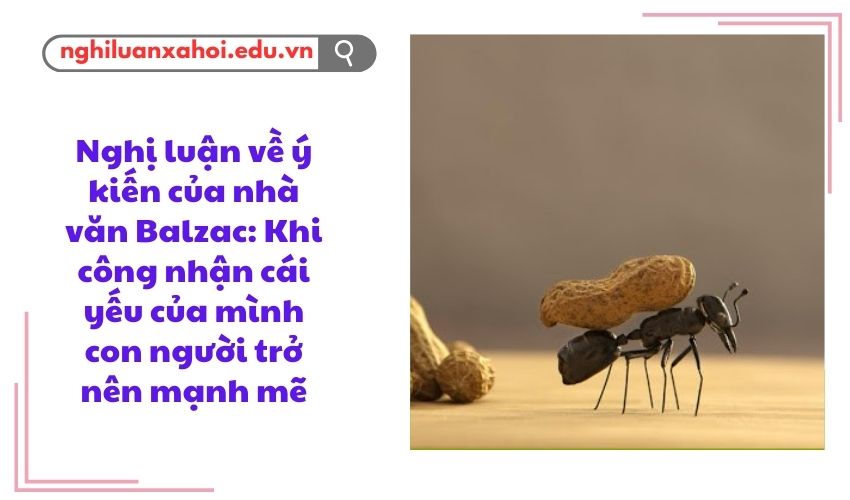 Nghị luận về ý kiến của nhà văn Balzac: Khi công nhận cái yếu của mình con người trở nên mạnh mẽ
