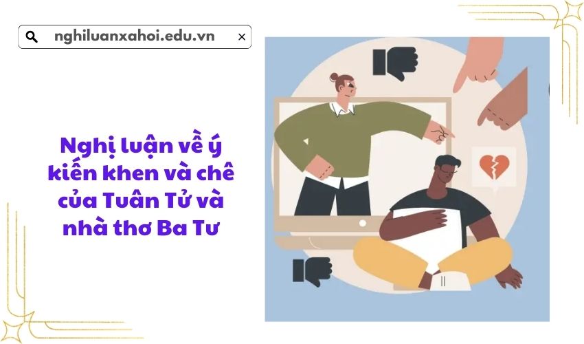Nghị luận về ý kiến khen và chê của Tuân Tử và nhà thơ Ba Tư
