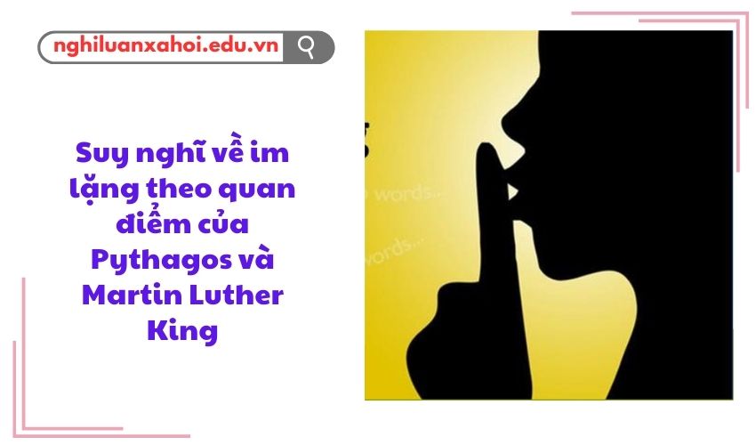 Suy nghĩ về im lặng theo quan điểm của Pythagos và Martin Luther King