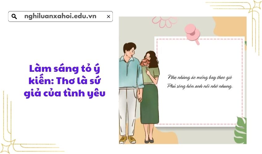 Làm sáng tỏ ý kiến: Thơ là sứ giả của tình yêu