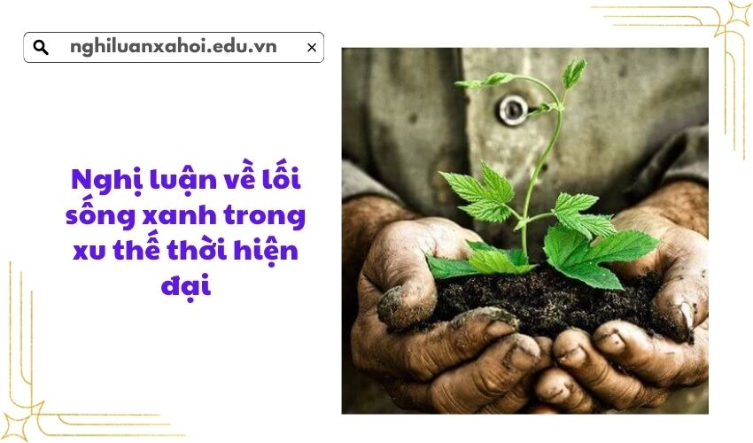 Nghị luận về lối sống xanh trong xu thế thời hiện đại