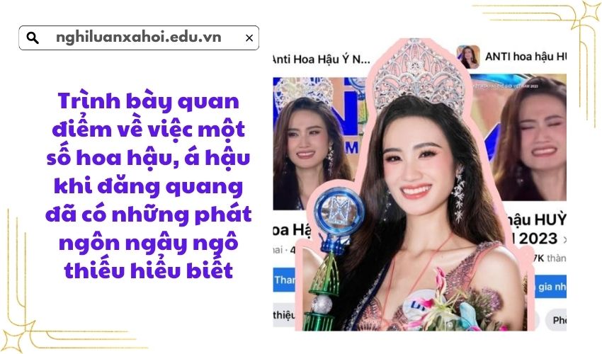 Trình bày quan điểm về việc một số hoa hậu, á hậu khi đăng quang đã có những phát ngôn ngây ngô thiếu hiểu biết