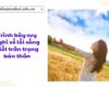 Trình bày suy nghĩ về lối sống biết trân trọng bản thân