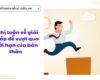 Nghị luận về giải pháp để vượt qua giới hạn của bản thân