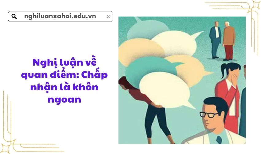 Nghị luận về quan điểm: Chấp nhận là khôn ngoan