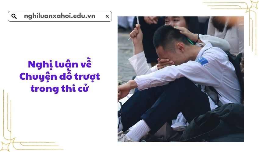 Nghị luận về Chuyện đỗ trượt trong thi cử