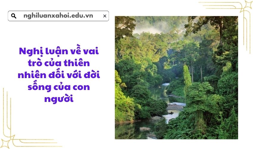Nghị luận về vai trò của thiên nhiên đối với đời sống của con người