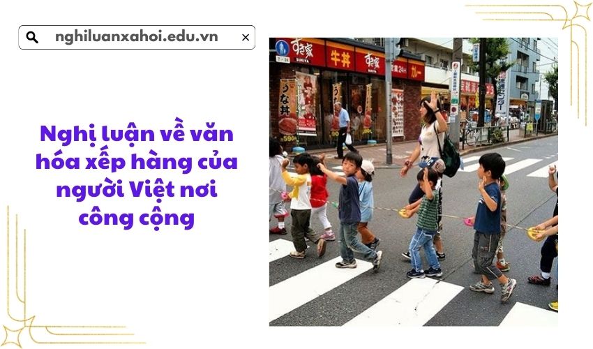 Nghị luận về văn hóa xếp hàng của người Việt nơi công cộng