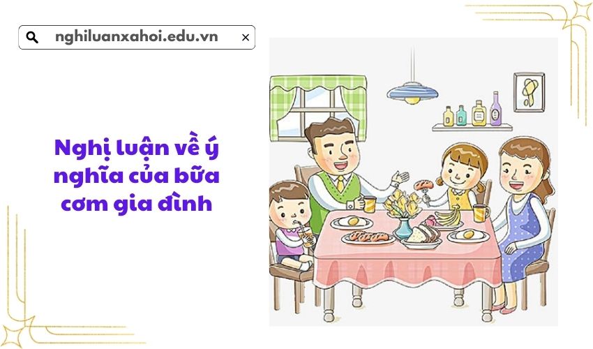 Nghị luận về ý nghĩa của bữa cơm gia đình