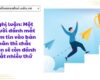 Nghị luận: Một người đánh mất niềm tin vào bản thân thì chắc chắn sẽ còn đánh mất nhiều thứ