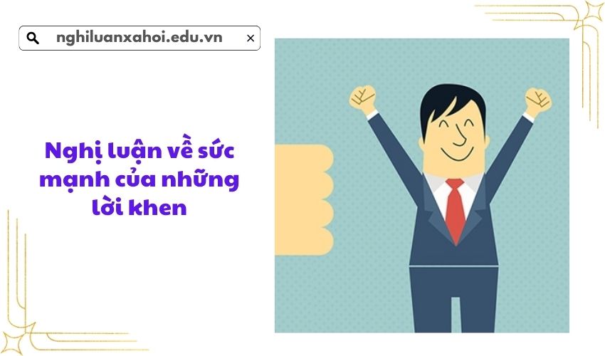 Nghị luận về sức mạnh của những lời khen