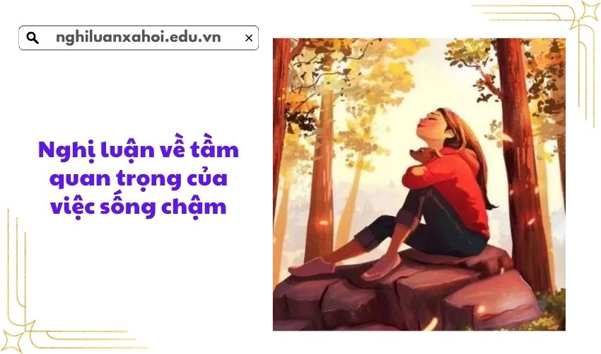 Nghị luận về tầm quan trọng của việc sống chậm