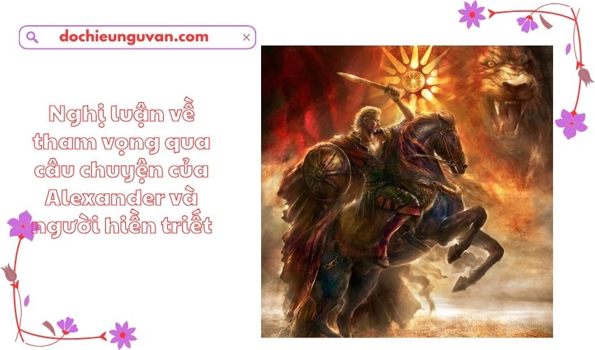 Nghị luận về tham vọng qua câu chuyện của Alexander và người hiền triết