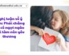 Nghị luận về ý kiến: Phải chăng chỉ có ngọt ngào mới làm nên yêu thương