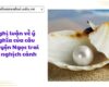 Nghị luận về ý nghĩa của câu chuyện Ngọc trai và nghịch cảnh