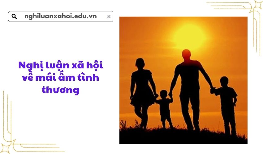 Nghị luận xã hội về mái ấm tình thương