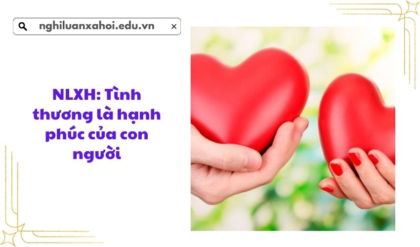 NLXH: Tình thương là hạnh phúc của con người