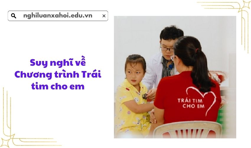 Suy nghĩ về Chương trình Trái tim cho em
