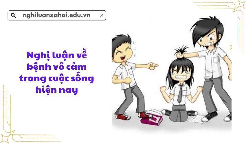 Nghị luận về bệnh vô cảm trong cuộc sống hiện nay