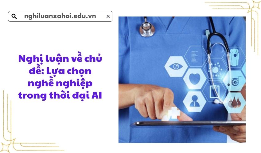 Nghị luận về chủ đề: Lựa chọn nghề nghiệp trong thời đại AI