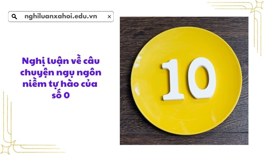 Nghị luận về câu chuyện ngụ ngôn niềm tự hào của số 0